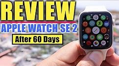 Apple Watch SE 2 Full Review Features, Performance, Battery Life Revealed After 60 Days Of Usage