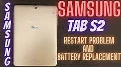Samsung Tab S2 Battery Replacement | Samsung Tab S2 Restart problem and Replacement Battery