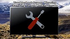 How to Fix Screen Mirroring Samsung TV not Working Issues