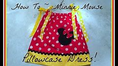How To~ Make A Minnie Mouse Pillowcase Dress!