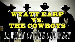 Wyatt Earp Vs. The Cowboys - from "Lawmen of the Old West"