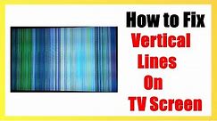 How to Fix Vertical Lines On TV Screen - ErrorFixIt