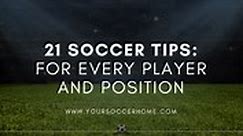 21 Soccer Tips: For Every Player and Position | Your Soccer Home