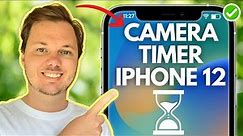 How To Set Camera Timer On iPhone 12/ iPhone 12 Pro/ iPhone 12 Pro Max/ iPhone 12 Mini