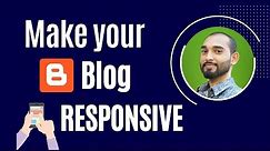 How to Make Your Blogger Website Mobile Responsive - WITHOUT CODING