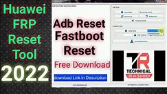 Huawei FRP Bypass Tool (Latest Version) 2022 Tool Free Download/huawei adb fastboot frp reset tool
