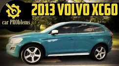 2013 Volvo XC60 Problems, Recalls and Reliability. Should you buy it?