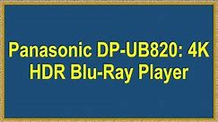 Panasonic DP-UB820: 4K HDR Blu-Ray Player
