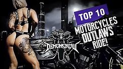 Top 10 Motorcycles Outlaw Motorcycle Clubs Ride!
