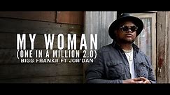 Bigg Frankii Ft Jor'Dan - My Woman (One In A Million 2.0)