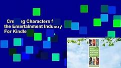 Creating Characters for the Entertainment Industry  For Kindle