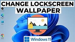 How to Change Lock Screen Wallpaper in Windows 11