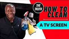 HOW TO CLEAN A TV SCREEN