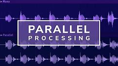 Advanced Mixing - Parallel Processing