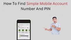 How To Find Simple Mobile Account Number And PIN