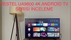 Vestel UA9600 4K Android TV Serisi İnceleme !