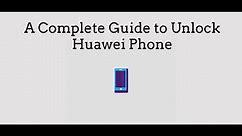 Guide: How to Unlock Huawei Phone