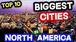Top 10 LARGEST Cities in North America by Population (2022)