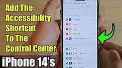 iPhone 14's/14 Pro Max: How to Add The Accessibility Shortcut To The Control Center