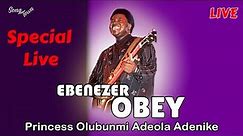 Ebenezer Obey Special Live for Princess Olubunmi Adeola Adenike