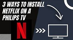 How to install NETFLIX on ANY Philips TV (3 different ways)