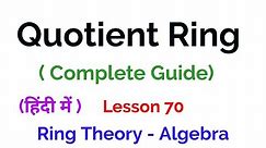 Quotient Ring - Complete Guide - Ring Theory - Algebra
