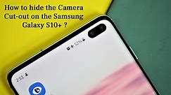 How to hide front camera cut out on the Samsung Galaxy S10 smartphone