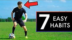 7 Habits that will make You a GREAT Soccer Player