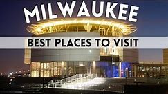 10 Best Places to Visit in Milwaukee - Milwaukee Wisconsin