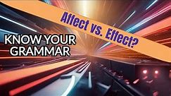 Affect vs Effect: Know the Difference