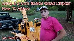Using a 6 Inch Rental Wood Chipper | How To Video | Joe Fixes It