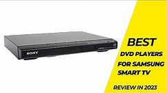5 Best DVD Players for Samsung Smart TV In 2023