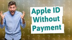 Can I use my Apple ID without payment method?