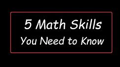 5 Math Skills You Need to Know!