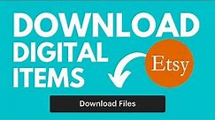 How To Buy & Download Digital Items On Etsy (3 Ways To Access Etsy Digital Downloads)