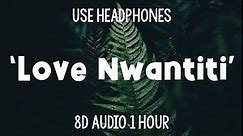 Ckay - Love Nwantiti [Acoustic Version] | 1 Hour (8D Audio)