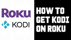 How To Get Kodi on Roku - Can I Get Kodi on My Roku TV? - Step by Step Instructions Guide Tutorial