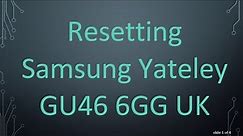 Resetting Samsung Yateley GU46 6GG UK