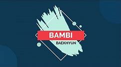 BAEKHYUN 백현 - 'Bambi' Lyrics