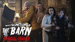 THERE'S SOMETHING IN THE BARN – Official Trailer (HD)