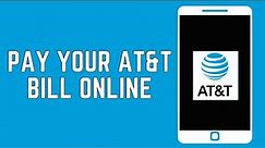 How To Pay Your AT&T Bill Online (2024) | Wireless | Internet | Billing