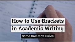How to Use Brackets in Academic Writing: Some Common Rules