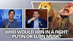 Who would win in a fight: Putin or Elon Musk?