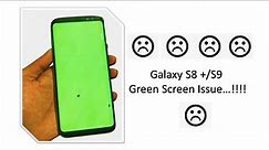 Samsung Galaxy S8 Plus Green Screen Problem