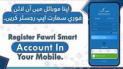 Fawri Smart Account Opening | Fawri Smart App Registration | Fawri Smart App Banane Ka Tarika |