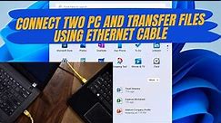 How to Connect Two Computers Using an Ethernet Cable (LAN) to Share Files on WINDOWS 11