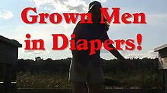 Grown Men in Diapers!!!