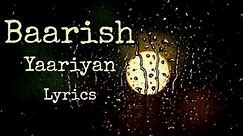 Baarish-Yaariyan(Lyrics)| Rakul preet & Himansh Kohli