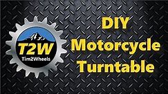 T2W: DIY Motorcycle Turntable