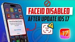 FaceID Disabled on iPhone after iOS 17 (Here is the quick Fix)